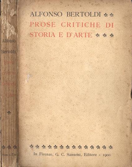 Prose critiche di storia e d' arte - Alfonso Bertoldi - copertina