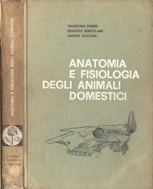 Anatomia e fisiologia degli animali domestici - Valentino Chiodi - Libro  Usato - Edagricole - | IBS