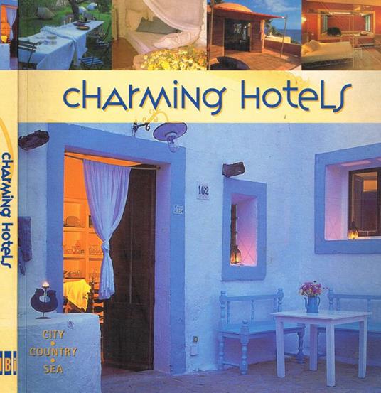 Charming Hotels. City. Country. Sea - Francisco Asensio Cerver - copertina