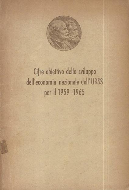 Cifre obiettivo dello sviluppo dell'economia nazionale dell'URSS per il 1959-1965. Approvate dal XXI Congresso del PCUS il 5 febbraio 1959 - copertina