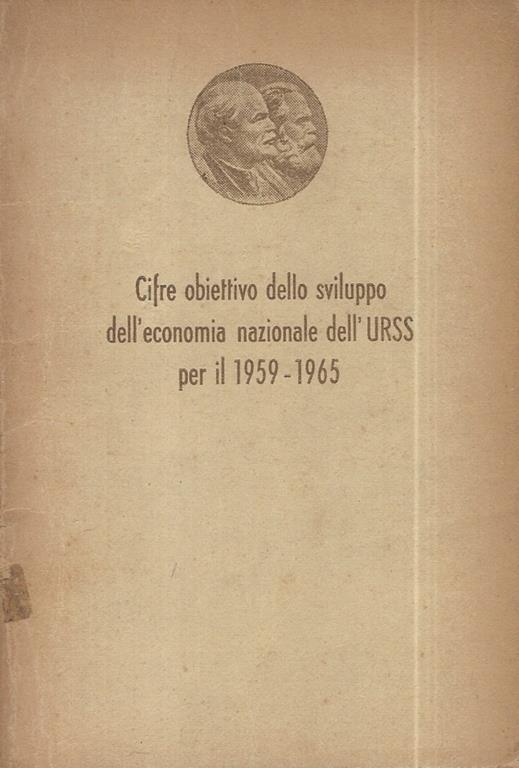 Cifre obiettivo dello sviluppo dell'economia nazionale dell'URSS per il 1959-1965. Approvate dal XXI Congresso del PCUS il 5 febbraio 1959 - copertina