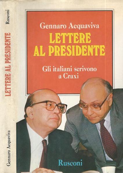 Lettere al presidente. Gli italiani scrivono a Craxi - Gennaro Acquaviva - copertina