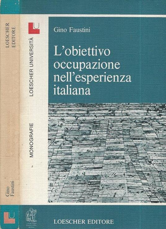 L' obiettivo occupazione nell'esperienza italiana. - Gino Faustini - copertina