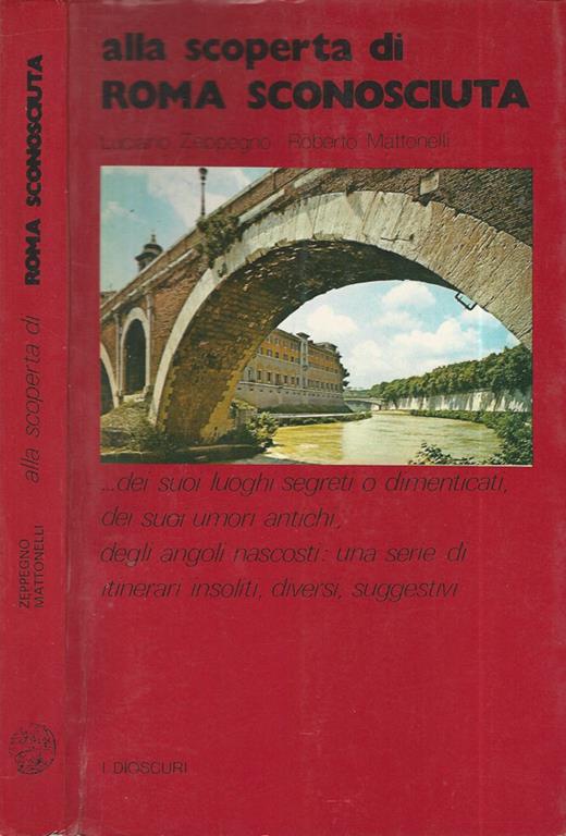 Alla scoperta di Roma sconosciuta - Luciano Zeppegno - copertina