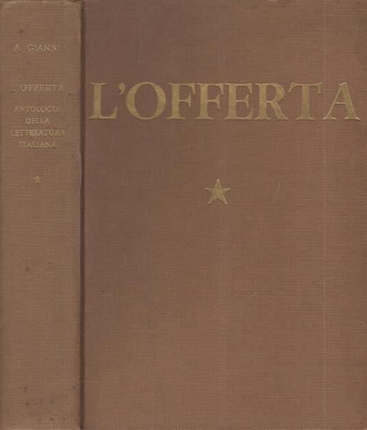 L' offerta. Antologia della letteratura Italiana Volume I dalle origini alla fine del Quattrocento - Angelo Gianni - copertina