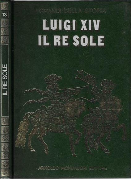 Luigi XIV. Il Re Sole - Mario Rivoire - copertina