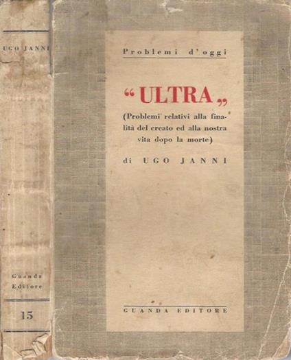 Ultra. (Problemi Relativi Alla Finalità Del Creato Ed Alla Nostra Vita Dopo La Morte) - Ugo Janni - copertina