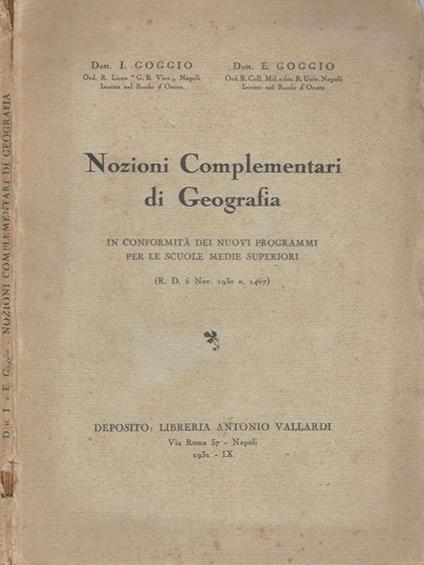 Nozioni Complementari di Geografia. In conformità dei nuovi programmi per le scuole medie superiori - I. Goggio - copertina