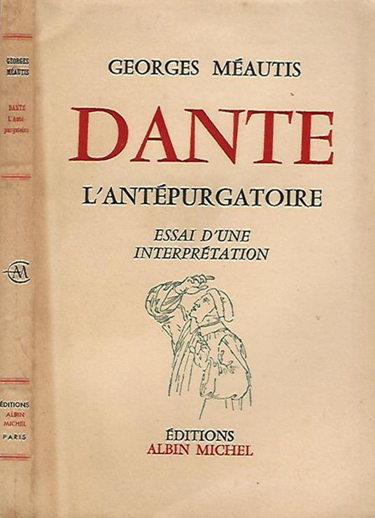 Dante. L'Antepurgatoire. Essai d'une interpretation - Georges Méautis - copertina