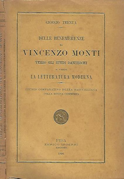 Delle benemerenze di Vincenzo Monti verso gli studi Danteschi e verso la Letteratura Moderna. Studio comparativo della Bassvilliana colla Divina Commedia - Giorgio Trenta - copertina