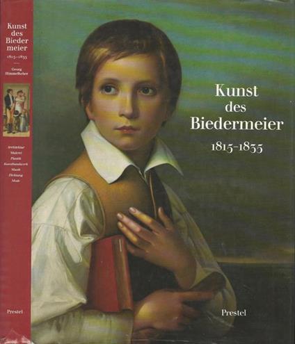 Kunst des Biedermeier 1815-1835. Architektur - Malerei - Plastik - Kunsthandwerk - Musik - Dichtung und Mode - Georg Himmelheber - copertina