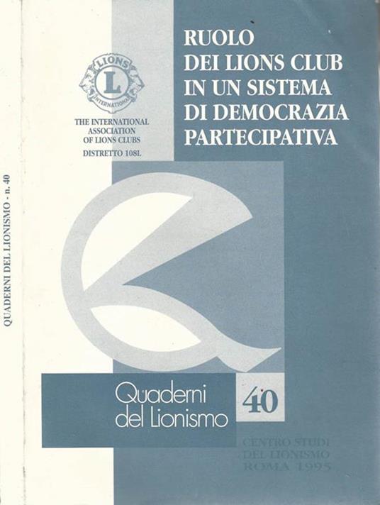 Ruolo dei Lions Club in un sistema di democrazia partecipativa - Libro  Usato - Centro Studi Del Lionismo - Quaderni del Lionismo | IBS