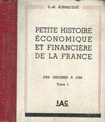 Petite histoire économique et financière de la France. Tome I. Des origines a 1789