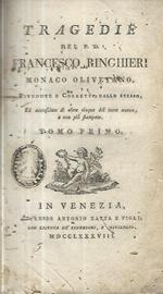 Tragedie del P.D. Franco Ringhieri monaco olivetano, rivedute e corrette dallo stesso, ed accresciute di altre cinque del tutto nuove, e non più stampate. Tomo I