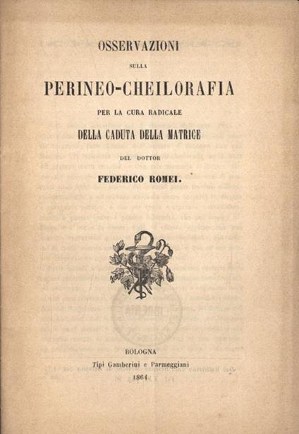 Osservazioni sulla perineo - cheilorafia per la cura radicale della caduta della matrice - Federico Romei - copertina