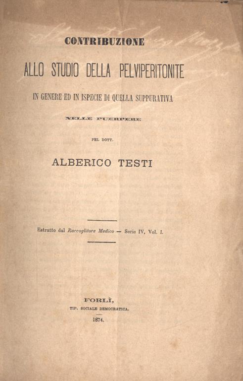 Contribuzione allo studio della pelviperitonite. in genere ed in ispecie di quella suppurativa - Alberico Testi - copertina