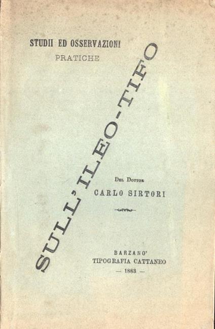 Studii ed osservazioni pratiche sull' ileo - tifo - Carlo Sirtori - copertina