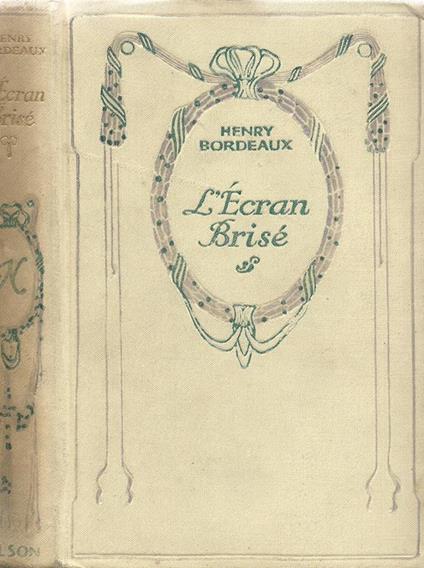 L' Écran brisé. La Maison Maudite, La Jeune Fille aux Oiseaux, La Visionnaire - Henry Bordeaux - copertina