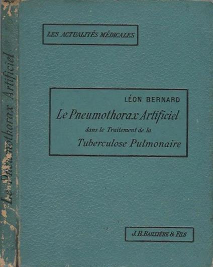 Le Pneumothorax Artificiel dans le Traitement de la Tuberculose pulmonaire - Léon Bernard - copertina