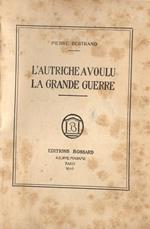 L' Autriche a voulu la grande guerre