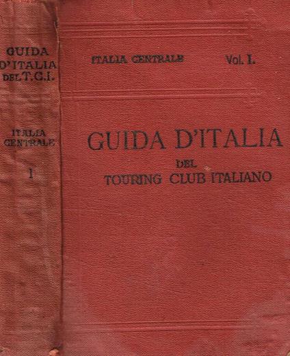 Italia Centrale vol.I - Luigi V. Bertarelli - copertina