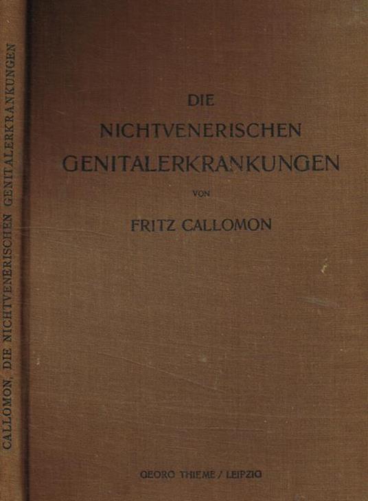 Die nichtvenerischen genitalerkrankungen. Ein lehrbuch fur arzte - Fritz Callomon - copertina