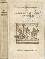 La grande guerra sul mare vol. I. Fatti, insegnamenti, previsioni