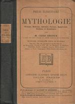 Precis elementaire de Mythologie. Grecque, Romaine, Indienne, Persane, Egyptienne, Gauloise et Scandinave