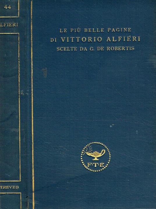 Le più belle pagine di Vittorio Alfieri scelte da G.De Robertis - Vittorio Alfieri - copertina