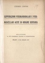 Suppurazioni perimandibolari e perimascellari acute di origine dentaria. Relazione al XVI Congresso italiano di stomatologia