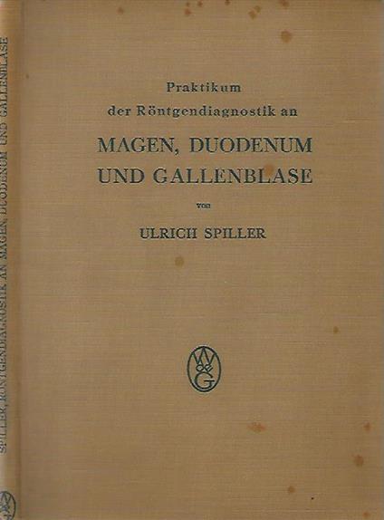 Praktikum der Rontgendiagnostik an Magen, Duodenum Und Gallenblase - Ulrich Spiller - copertina