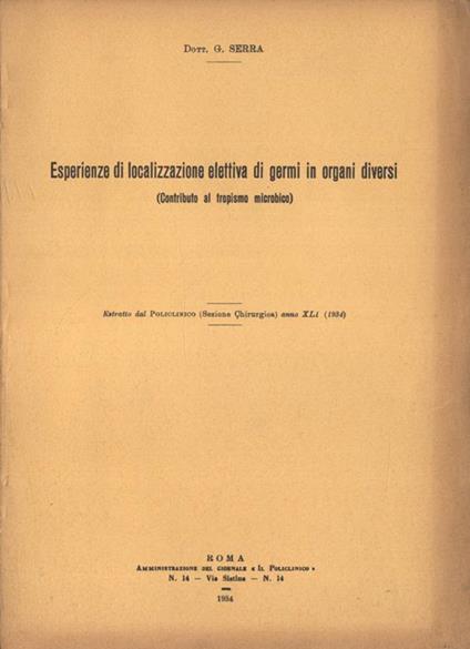 Esperienze di localizzazione elettiva di germi in organi diversi. ( Contributo al tropismo microbico ) - G. Serra - copertina