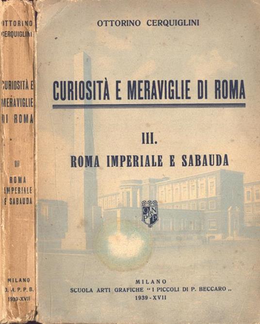 Curiosità e meraviglie di Roma Vol. III. Roma imperiale e sabauda - Ottorino Cerquiglini - copertina