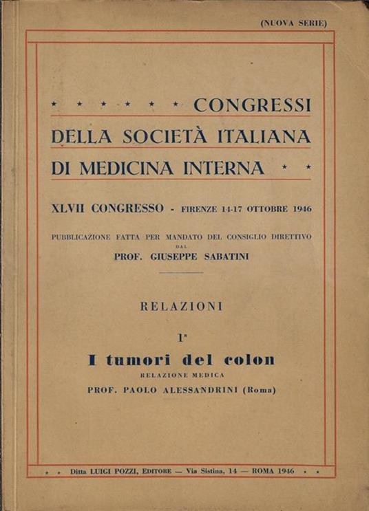 Congressi della Società Italiana di Medicina Interna. XLVII Congresso – Firenze 14-17 ottobre 1946 – i tumori del colon - Giuseppe Sabatini - copertina