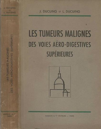 Les tumeurs malignes. des voies aéro-digestives supérieures - J. Ducuing - copertina