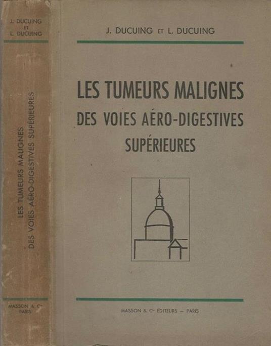 Les tumeurs malignes. des voies aéro-digestives supérieures - J. Ducuing - copertina