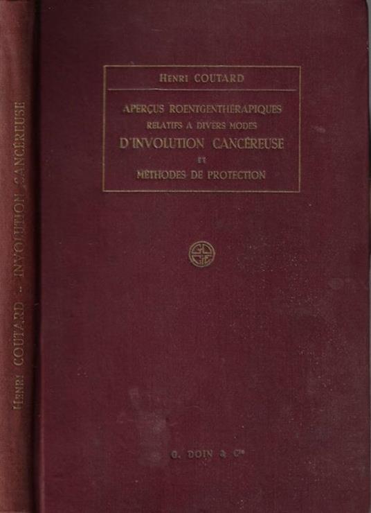 Aperçus Roentgenthérapiques relatifs a divers modes d'involution cancéreuse et mèthodes de protection - Henri Coutard - copertina