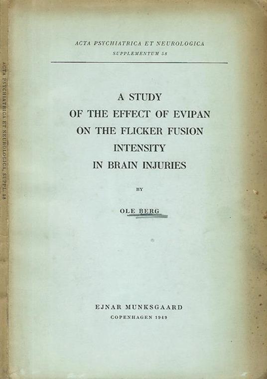 A study of the effect of evipan onthe flicker fusion intensity in brain injuries - Ole Berg - copertina