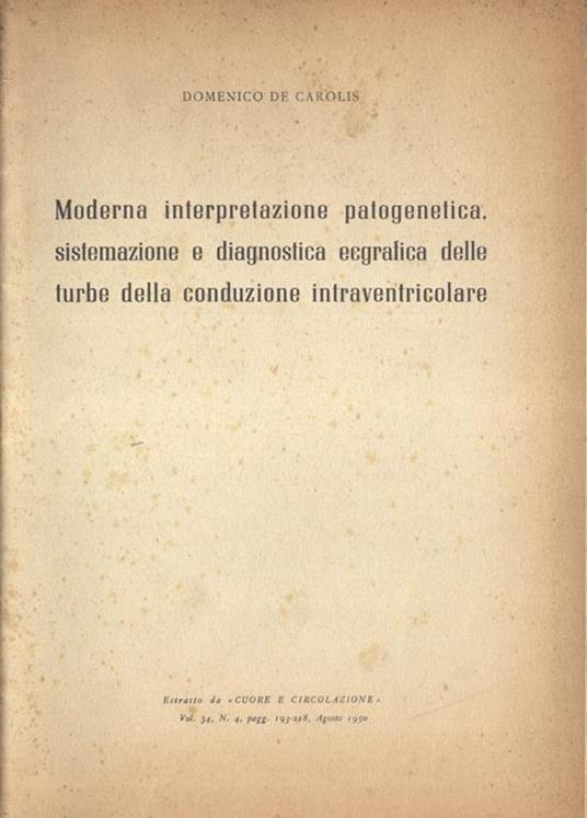 Moderna interpretazione patogenetica, sistemazione e dignostica ecgrafica delle turbe della conduzione intraventricolare - copertina