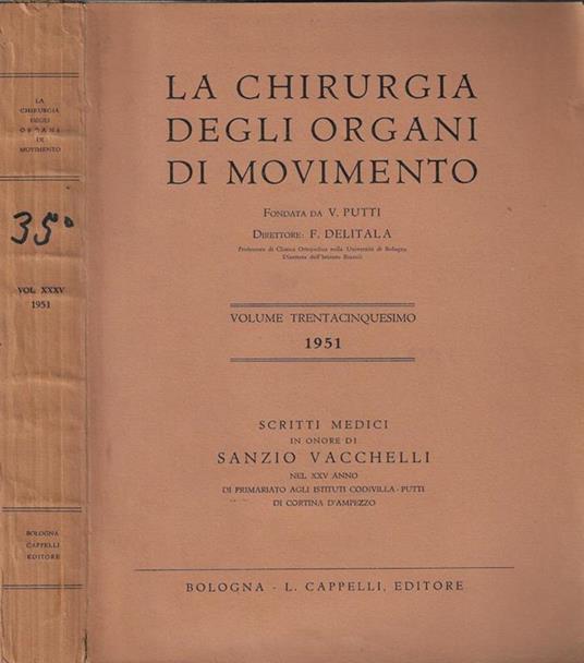 La chirurgia degli organi di movimento volume trentacinquesimo 1951. Scritti medici in onore di Sanzio Vacchelli - Francesco Delitala - copertina