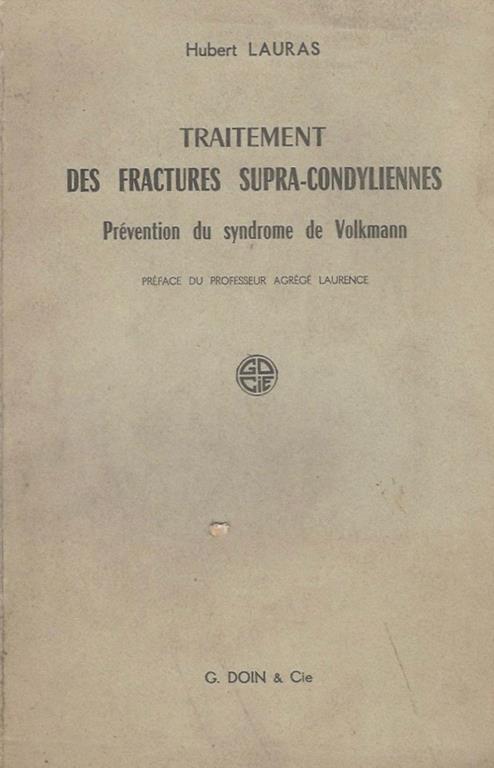 Traitement des fractures supra-condyliennes. Prevention du syndrome de Volkmann - Hubert LAURAS - copertina