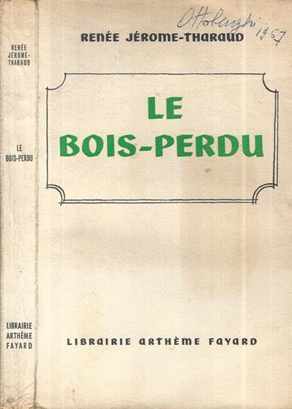 Le bois-perdu - Renée Jérome-Tharaud - copertina