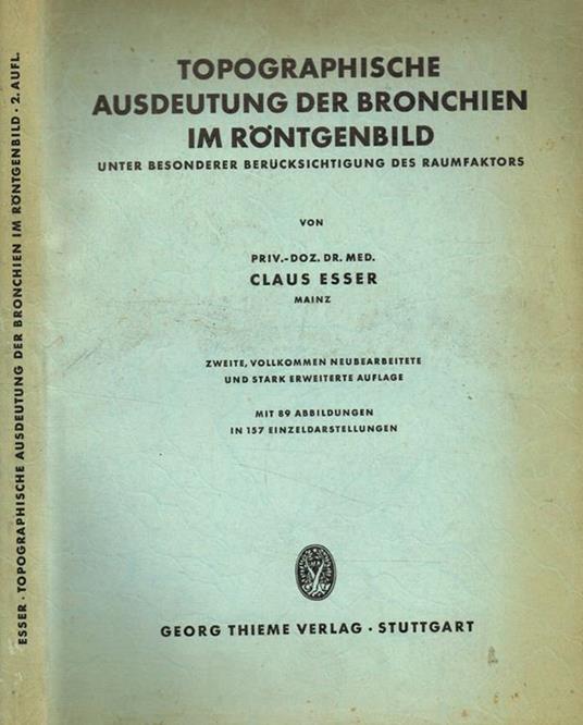 Topographische ausdeutung der bronchien im rontgenbild. Unter besonderer berucksichtigung des raumfaktors - Claus Esser - copertina