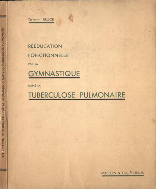 Rèèducation fonctionnelle par la gymnastique dans la tuberculose pulmonaire - Torsten Bruce - copertina