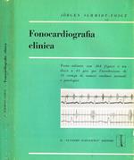 Fonocardiografia clinica. Testo-atlante di quadri acustici tipici per lo studio simultaneo grafico ed acustico della diagnostica cardiaca ascoltatoria