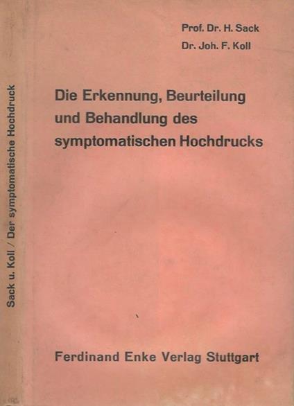 Die Erkennung, Beurteilung und Behandlung des symptomatischen Hochdrucks - H. Sack - copertina