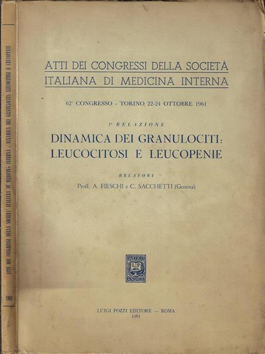 Atti dei Congressi della Società Italiana di Medicina Interna 62° congresso – Torino 22-24 ottobre 1961. Relazione dei granulociti: leucocitosi e leucopenie - A. Fieschi - copertina