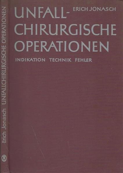 Unfallchirurgische operationen. indikation technik fehler - Erich Jonasch - copertina