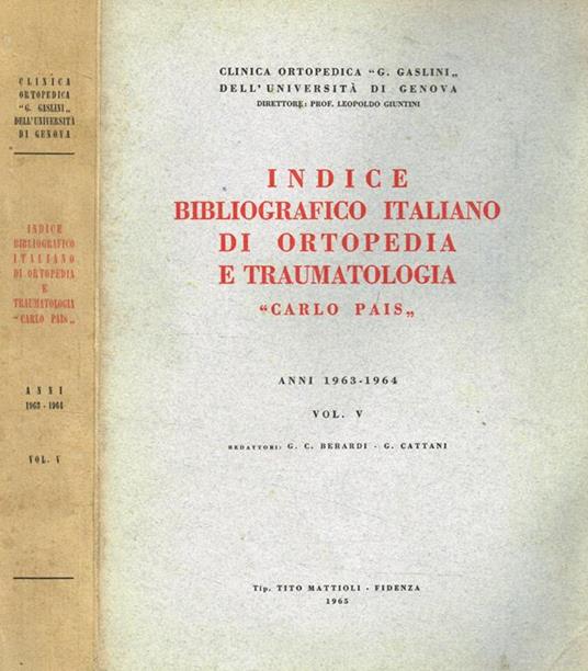 Indice bibliografico italiano di ortopedia e traumatologia Carlo Pais vol.V  anni 1963-1964 - Libro Usato - Tito Mattioli - | IBS