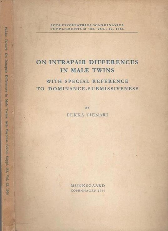 On intrapair differences in male twins. With special reference to dominance-submissiveness - Pekka Tienari - copertina